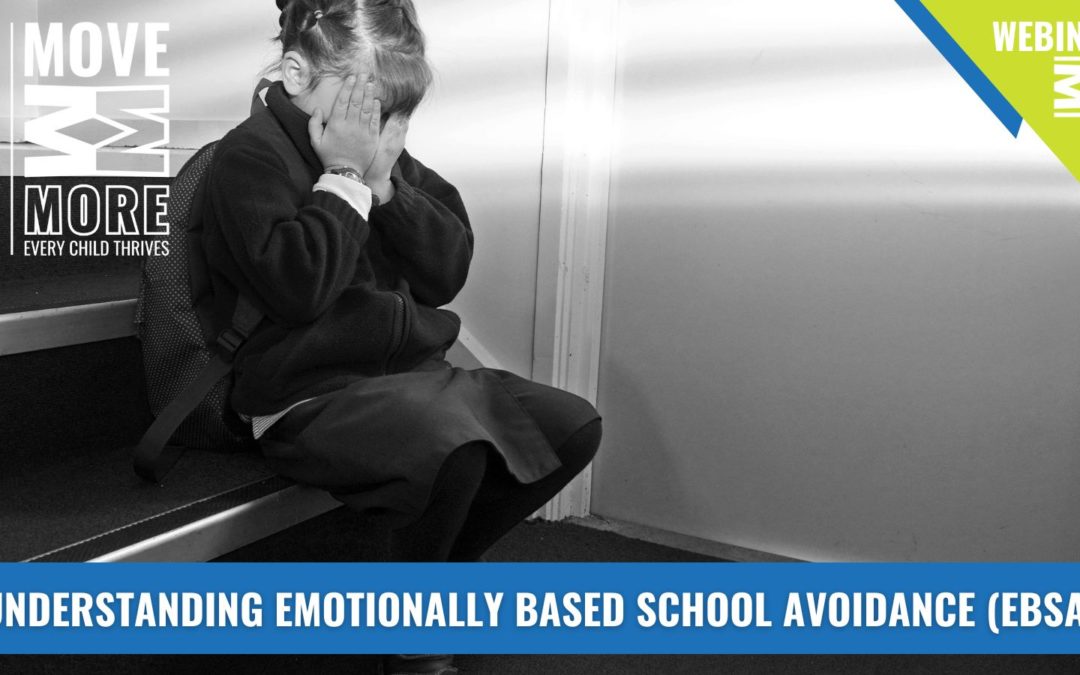 PARENT WEBINAR – Understanding Emotionally Based School Avoidance (EBSA)